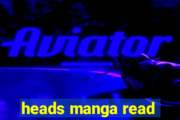 heads manga read